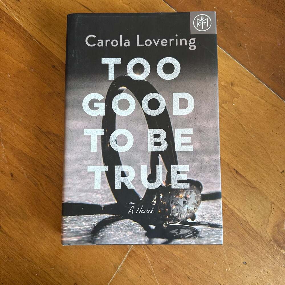 Too Good to Be True: A Novel by Carola Lovering (Hardcover, BOTM edition)